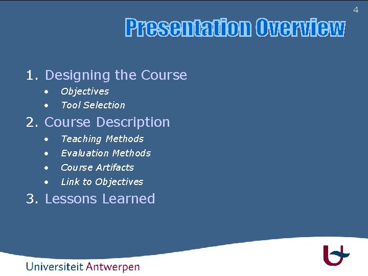 4 1. Designing the Course • • Objectives Tool Selection 2. Course Description •