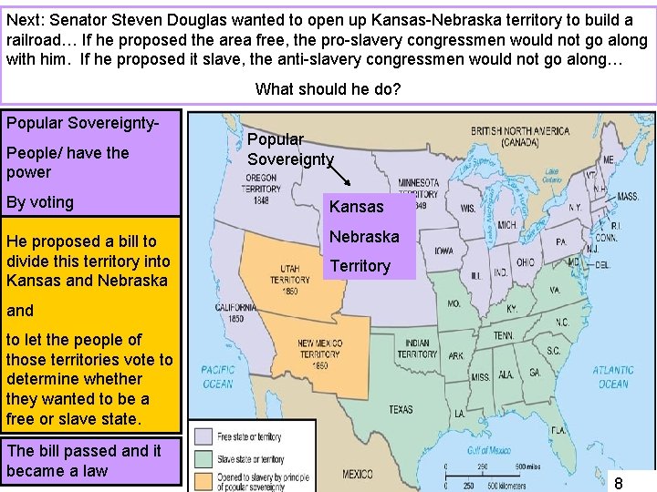 Next: Senator Steven Douglas wanted to open up Kansas-Nebraska territory to build a railroad…