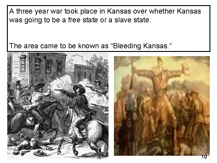 A three year war took place in Kansas over whether Kansas was going to A three year war took place in Kansas over whether Kansas was going to