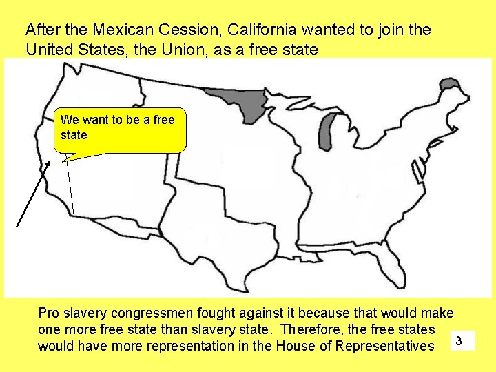 After the Mexican Cession, California wanted to join the United States, the Union, as After the Mexican Cession, California wanted to join the United States, the Union, as