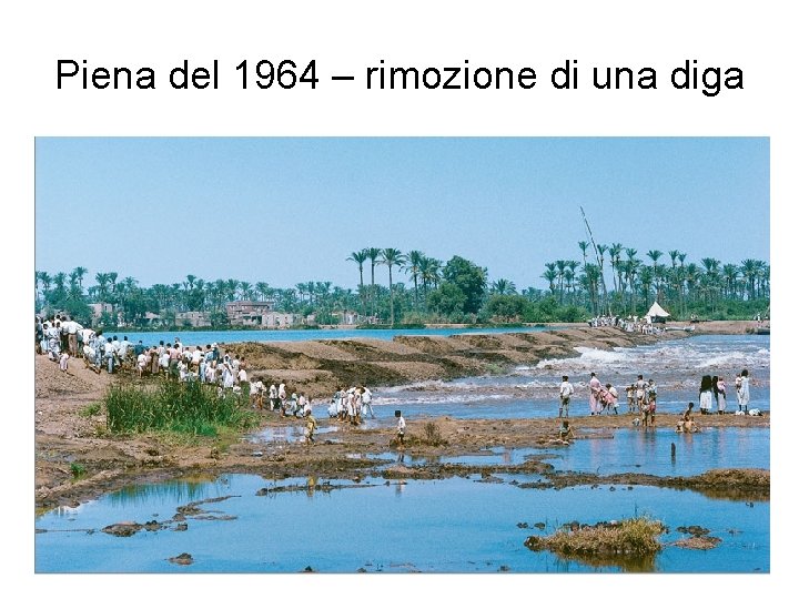 Piena del 1964 – rimozione di una diga Piena del 1964 – rimozione di una diga