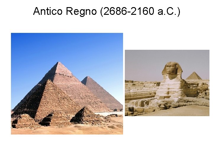 Antico Regno (2686 -2160 a. C. ) Antico Regno (2686 -2160 a. C. )