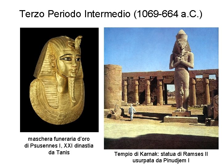 Terzo Periodo Intermedio (1069 -664 a. C. ) maschera funeraria d’oro di Psusennes I, Terzo Periodo Intermedio (1069 -664 a. C. ) maschera funeraria d’oro di Psusennes I,