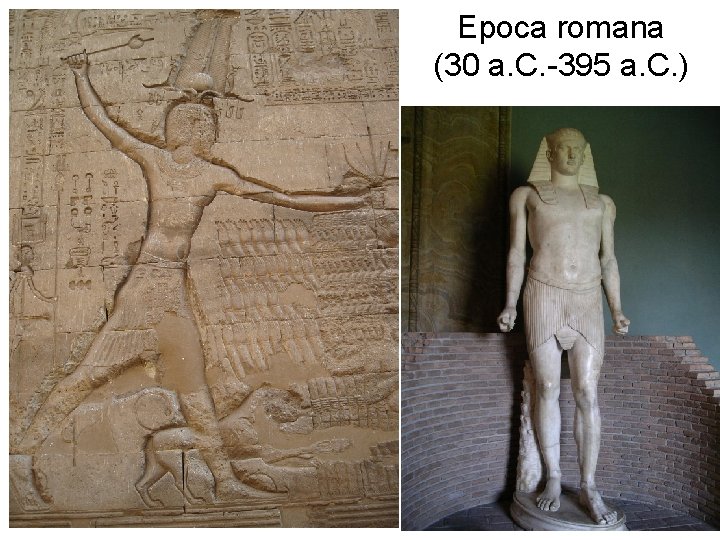 Epoca romana (30 a. C. -395 a. C. ) Epoca romana (30 a. C. -395 a. C. )