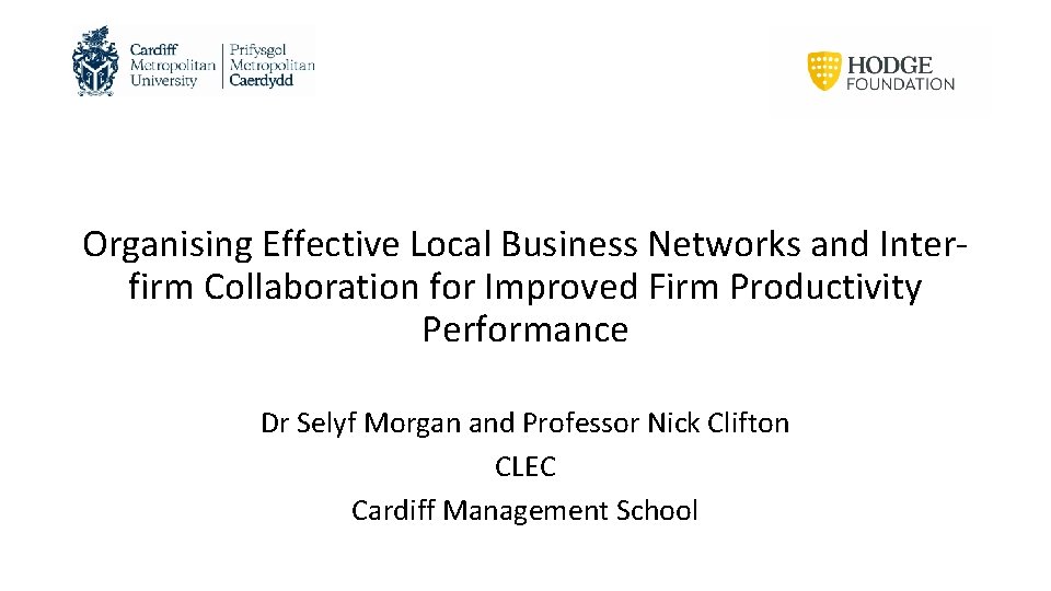 Organising Effective Local Business Networks and Interfirm Collaboration for Improved Firm Productivity Performance Dr