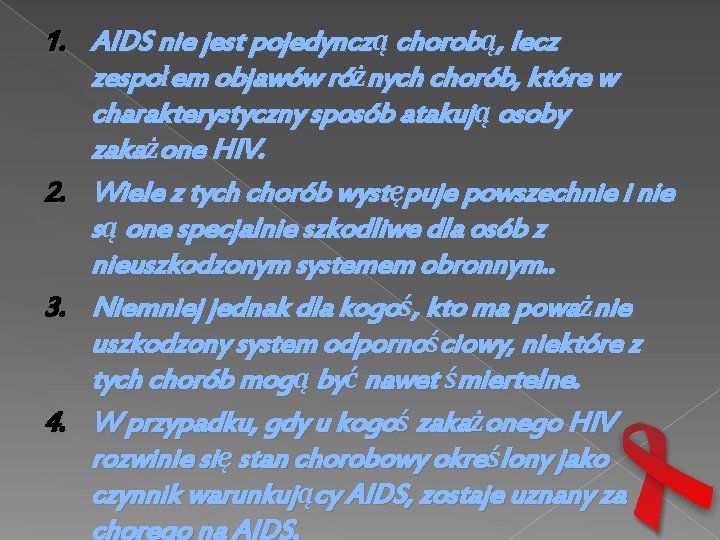 1. AIDS nie jest pojedynczą chorobą, lecz zespołem objawów różnych chorób, które w charakterystyczny