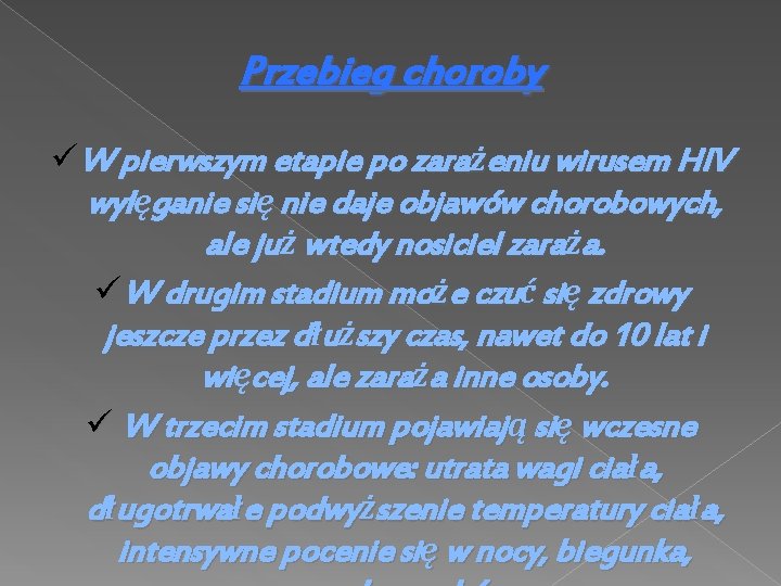 Przebieg choroby W pierwszym etapie po zarażeniu wirusem HIV wylęganie się nie daje objawów