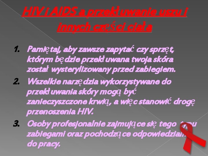 HIV i AIDS a przekłuwanie uszu i innych części ciała 1. Pamiętaj, aby zawsze