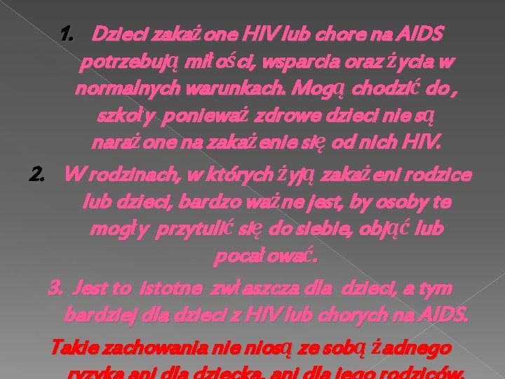 1. Dzieci zakażone HIV lub chore na AIDS potrzebują miłości, wsparcia oraz życia w