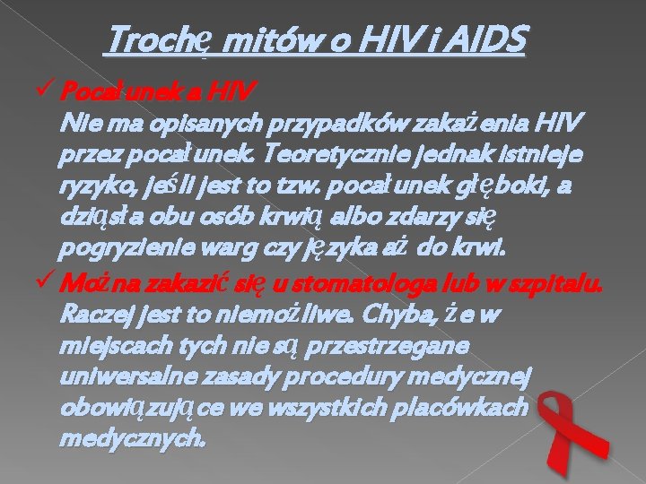 Trochę mitów o HIV i AIDS Pocałunek a HIV Nie ma opisanych przypadków zakażenia