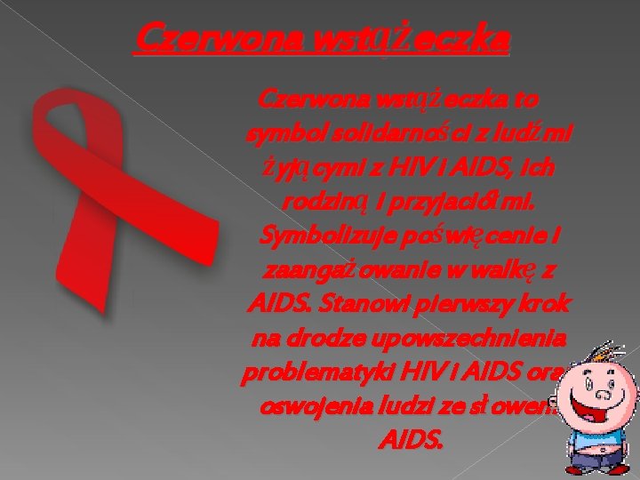 Czerwona wstążeczka to symbol solidarności z ludźmi żyjącymi z HIV i AIDS, ich rodziną
