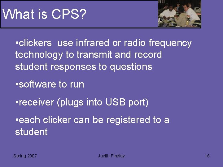 What is CPS? • clickers use infrared or radio frequency technology to transmit and