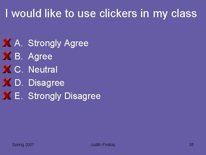 I would like to use clickers in my class A. B. C. D. E.