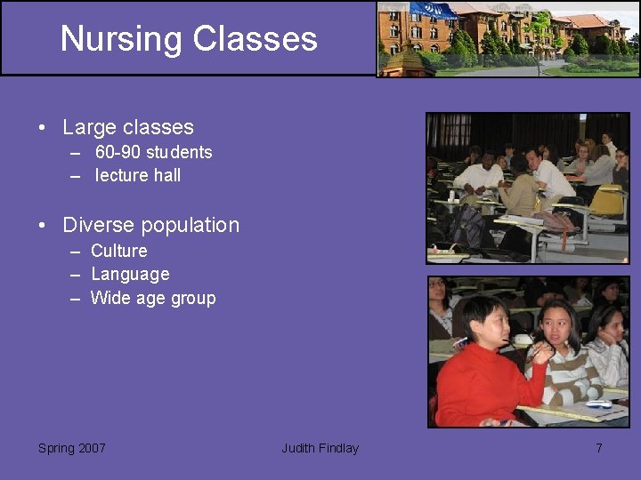 Nursing Classes • Large classes – 60 -90 students – lecture hall • Diverse