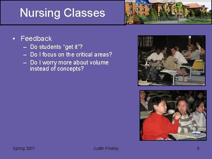 Nursing Classes • Feedback – Do students “get it”? – Do I focus on