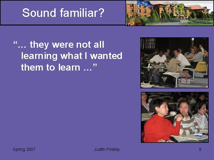 Sound familiar? “… they were not all learning what I wanted them to learn