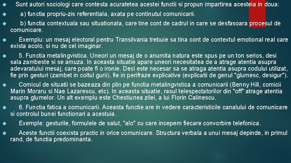  Sunt autori sociologi care contesta acuratetea acestei functii si propun impartirea acesteia in