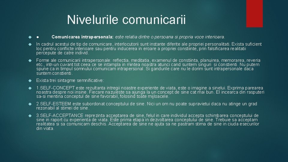 Nivelurile comunicarii ● Comunicarea intrapersonala: este relatia dintre o persoana si propria voce interioara.