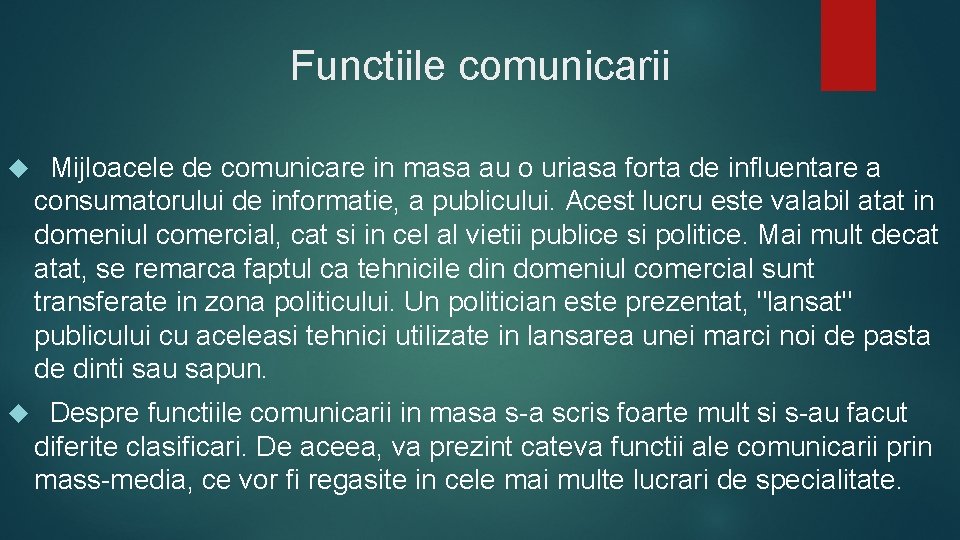 Functiile comunicarii Mijloacele de comunicare in masa au o uriasa forta de influentare a