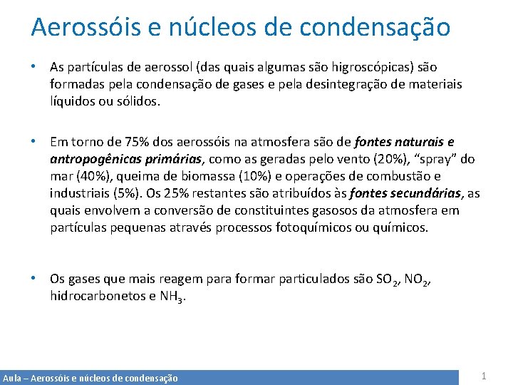 Aerossóis e núcleos de condensação • As partículas de aerossol (das quais algumas são