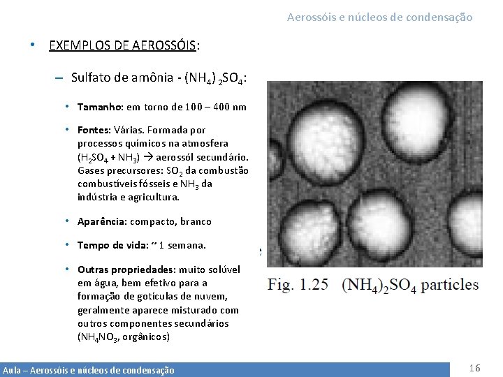 Aerossóis e núcleos de condensação • EXEMPLOS DE AEROSSÓIS: – Sulfato de amônia -