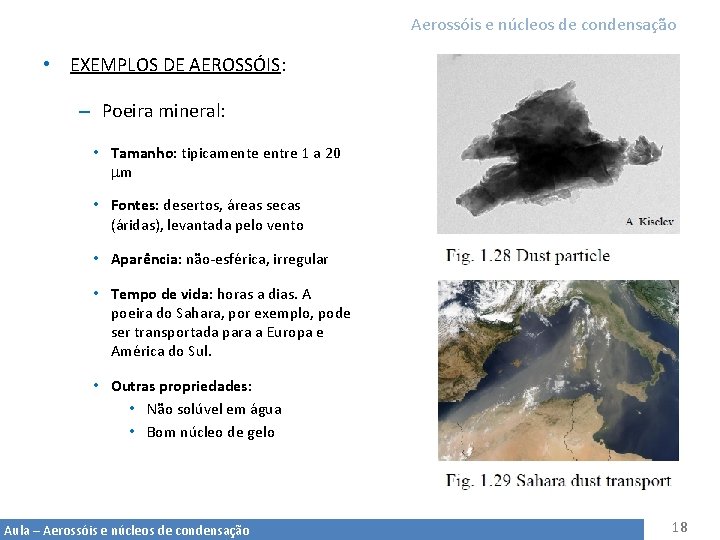Aerossóis e núcleos de condensação • EXEMPLOS DE AEROSSÓIS: – Poeira mineral: • Tamanho: