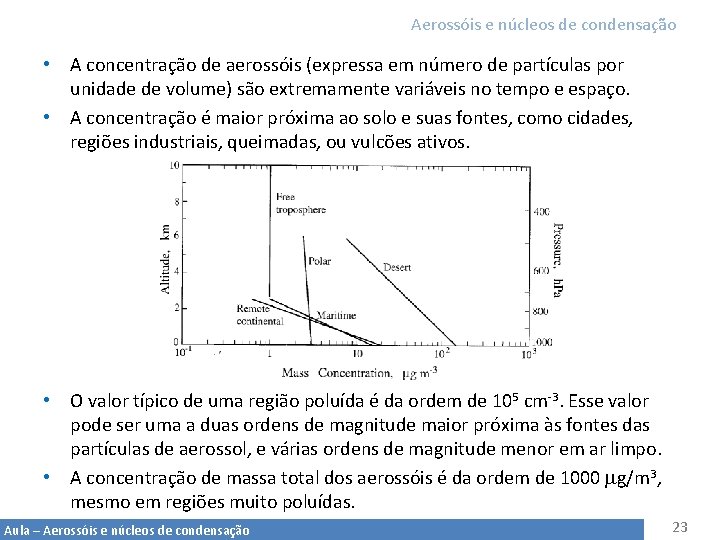 Aerossóis e núcleos de condensação • A concentração de aerossóis (expressa em número de