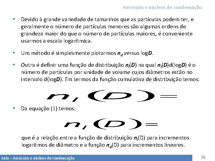 Aerossóis e núcleos de condensação • Devido à grande variedade de tamanhos que as