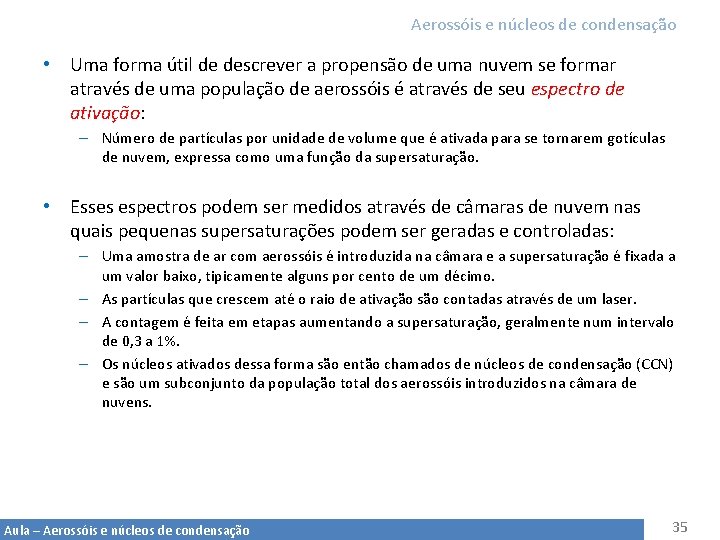 Aerossóis e núcleos de condensação • Uma forma útil de descrever a propensão de