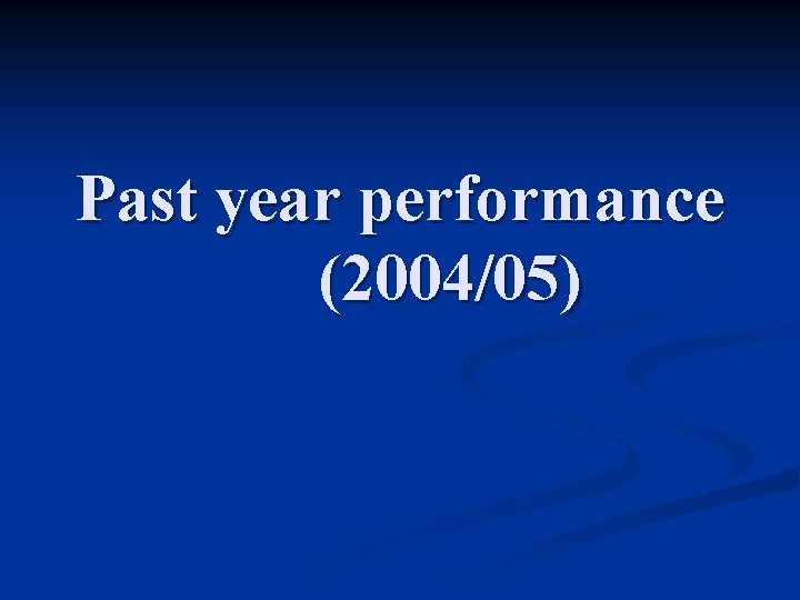 Past year performance (2004/05) 