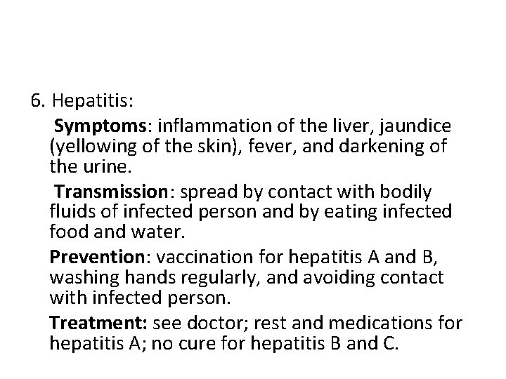 6. Hepatitis: Symptoms: inflammation of the liver, jaundice (yellowing of the skin), fever, and