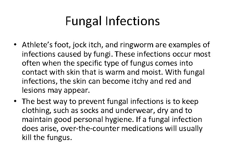 Fungal Infections • Athlete’s foot, jock itch, and ringworm are examples of infections caused