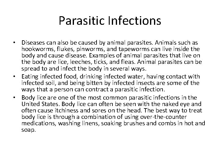 Parasitic Infections • Diseases can also be caused by animal parasites. Animals such as