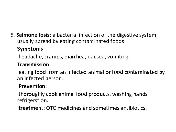 5. Salmonellosis: a bacterial infection of the digestive system, usually spread by eating contaminated