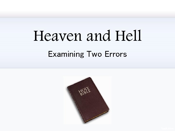 Heaven and Hell Examining Two Errors 