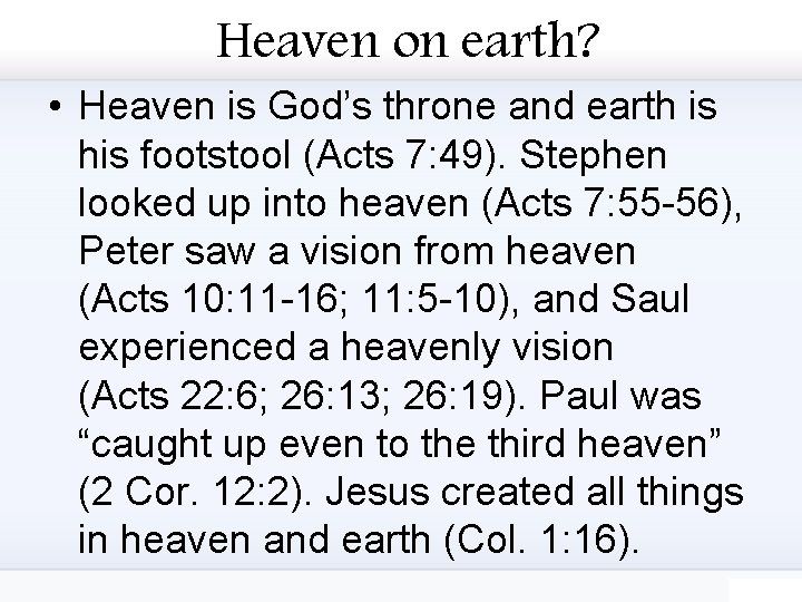 Heaven on earth? • Heaven is God’s throne and earth is his footstool (Acts