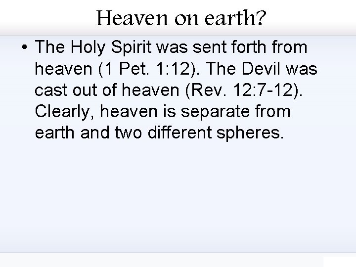 Heaven on earth? • The Holy Spirit was sent forth from heaven (1 Pet.