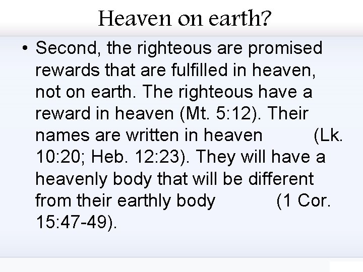 Heaven on earth? • Second, the righteous are promised rewards that are fulfilled in