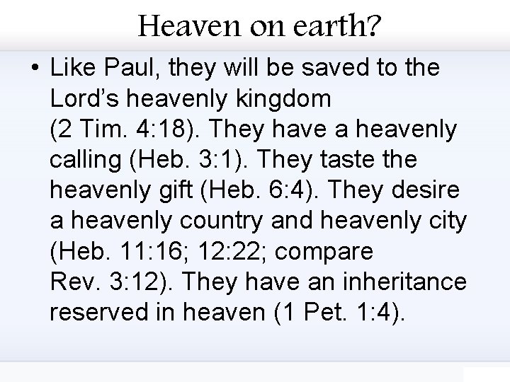 Heaven on earth? • Like Paul, they will be saved to the Lord’s heavenly