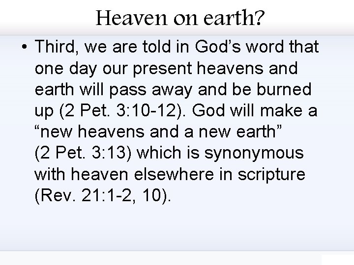 Heaven on earth? • Third, we are told in God’s word that one day