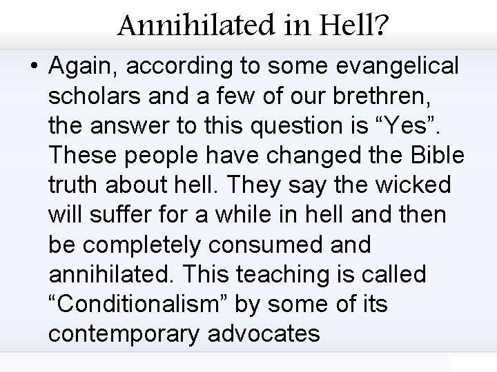 Annihilated in Hell? • Again, according to some evangelical scholars and a few of
