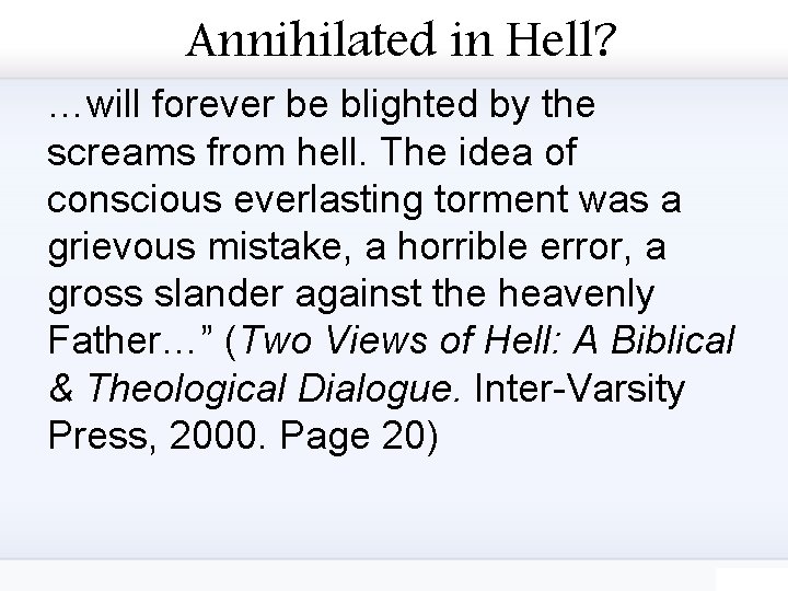 Annihilated in Hell? …will forever be blighted by the screams from hell. The idea