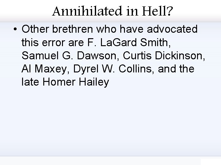 Annihilated in Hell? • Other brethren who have advocated this error are F. La.