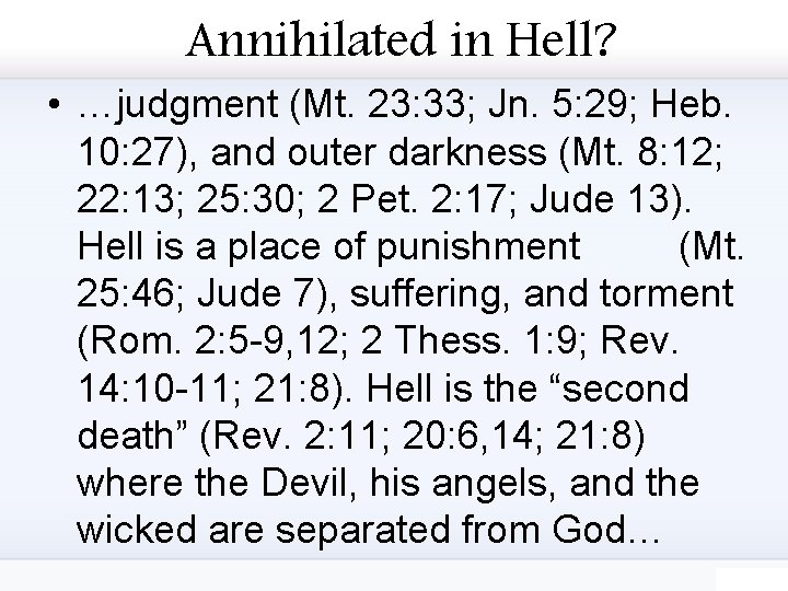 Annihilated in Hell? • …judgment (Mt. 23: 33; Jn. 5: 29; Heb. 10: 27),