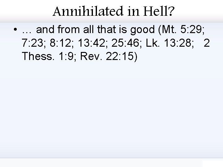 Annihilated in Hell? • … and from all that is good (Mt. 5: 29;