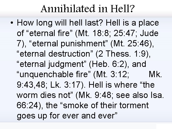 Annihilated in Hell? • How long will hell last? Hell is a place of