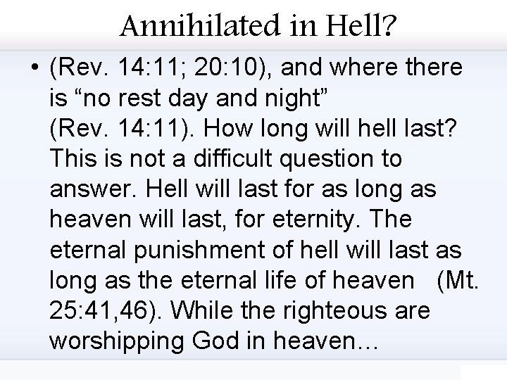 Annihilated in Hell? • (Rev. 14: 11; 20: 10), and where there is “no