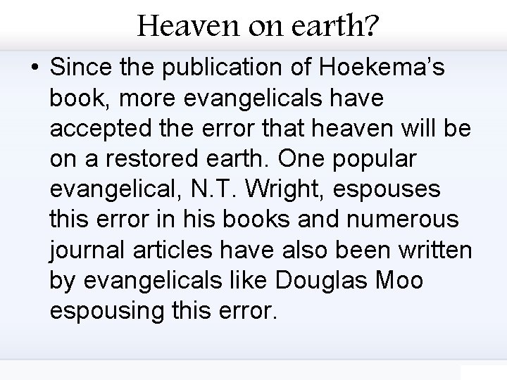 Heaven on earth? • Since the publication of Hoekema’s book, more evangelicals have accepted