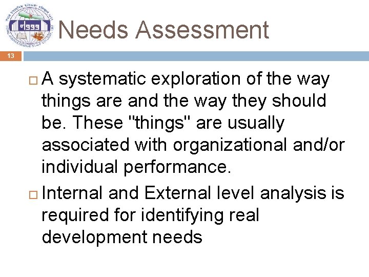 Needs Assessment 13 A systematic exploration of the way things are and the way