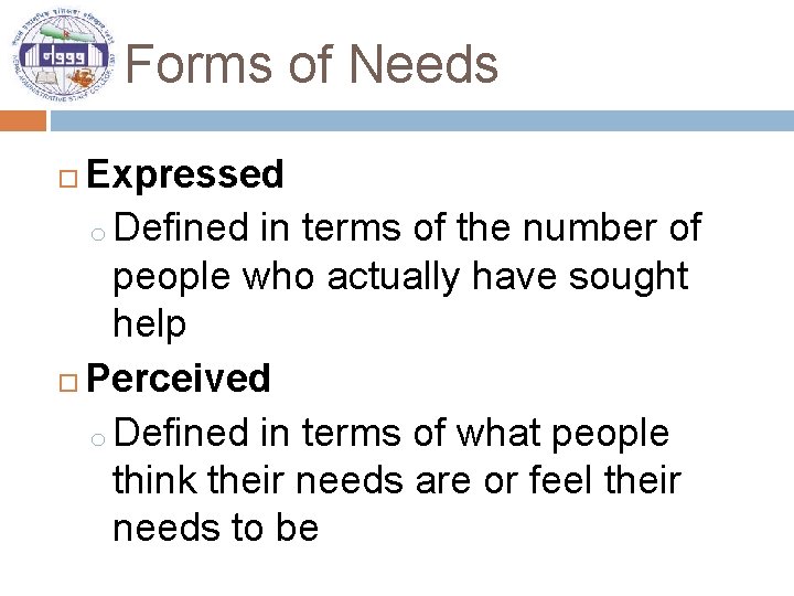 Forms of Needs Expressed o Defined in terms of the number of people who
